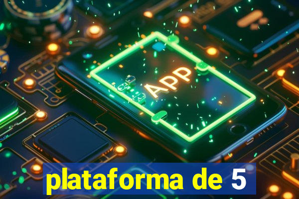 plataforma de 5