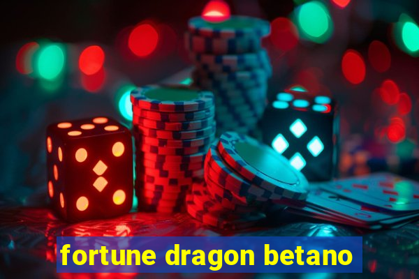 fortune dragon betano