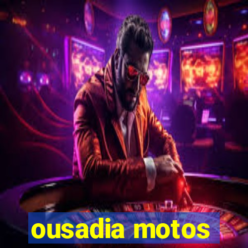 ousadia motos