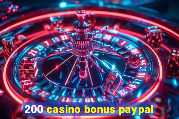 200 casino bonus paypal