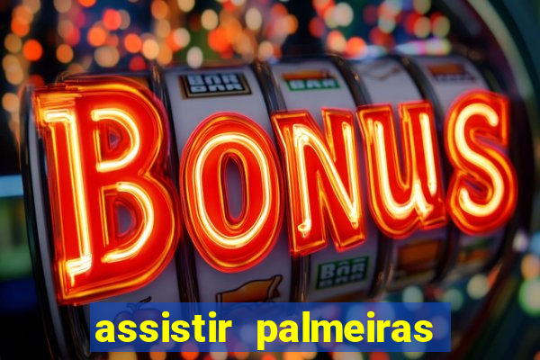 assistir palmeiras x bahia ao vivo