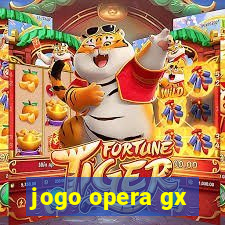 jogo opera gx