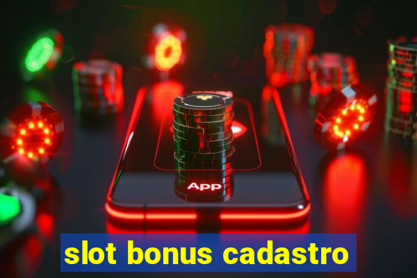 slot bonus cadastro