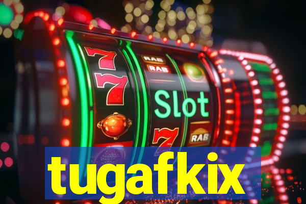 tugafkix