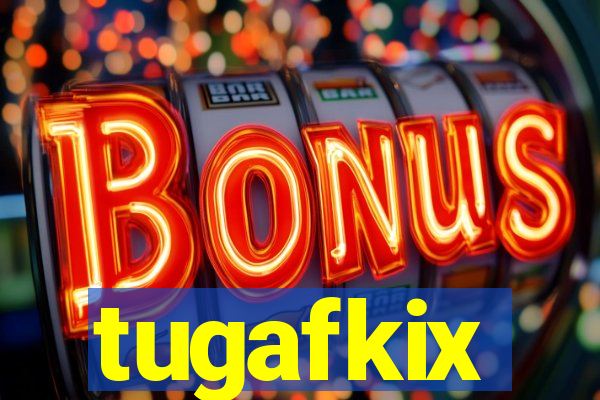 tugafkix