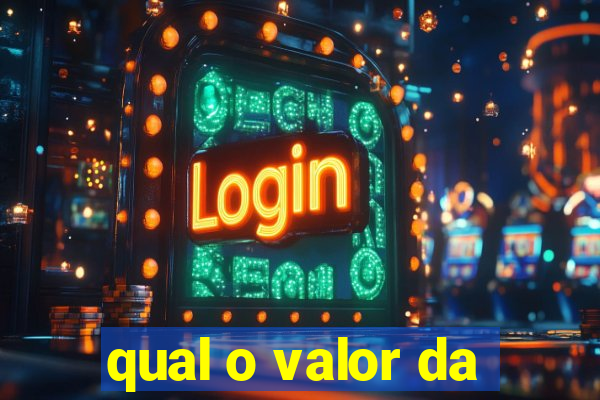 qual o valor da