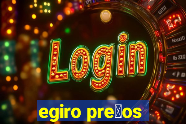 egiro pre莽os