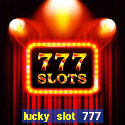 lucky slot 777 paga mesmo