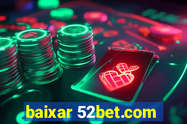 baixar 52bet.com