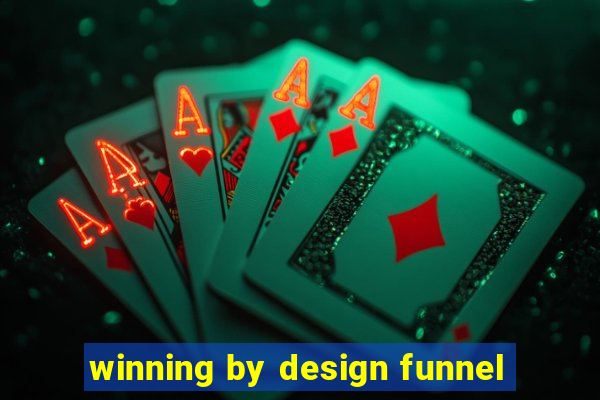 winning by design funnel