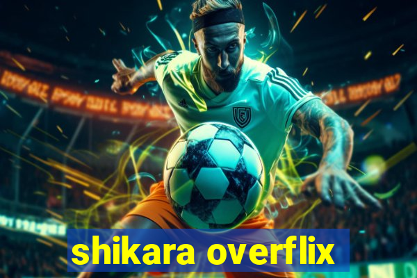 shikara overflix