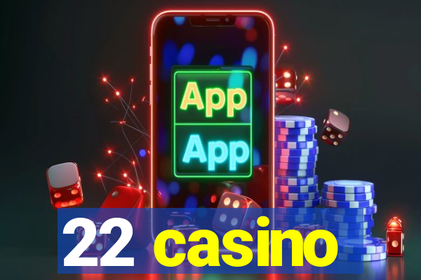 22 casino