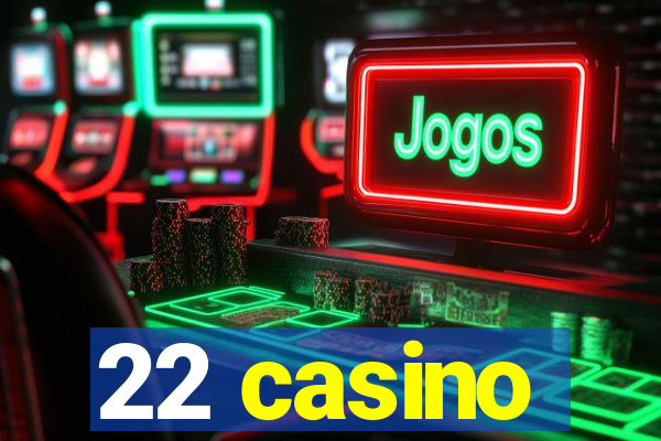 22 casino