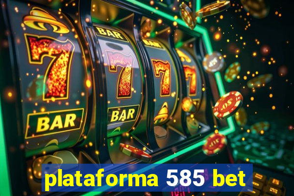 plataforma 585 bet