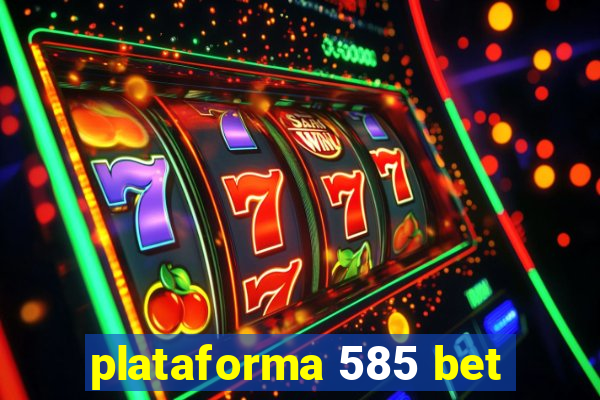 plataforma 585 bet