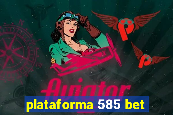 plataforma 585 bet