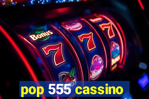 pop 555 cassino