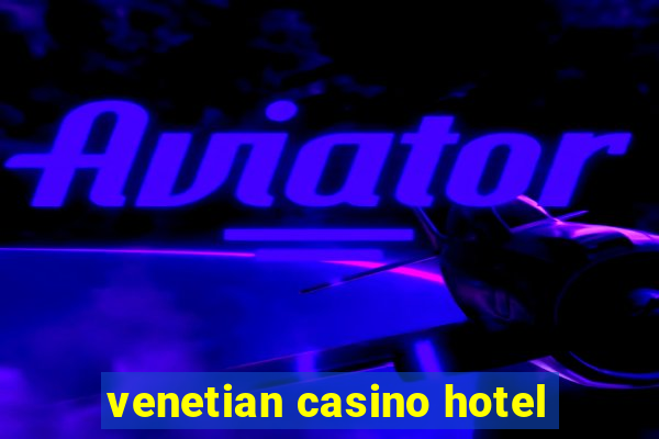 venetian casino hotel