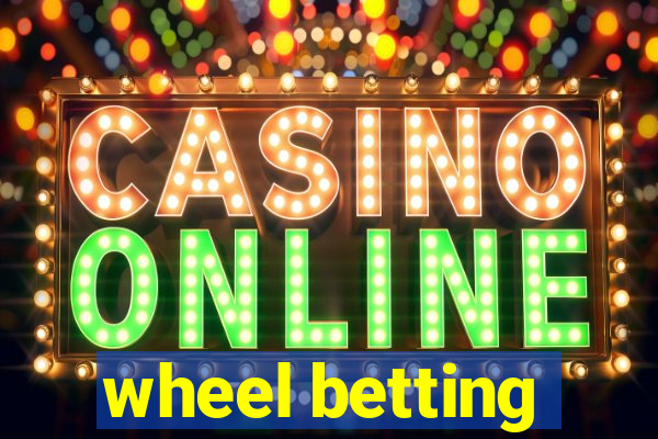 wheel betting