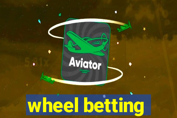 wheel betting