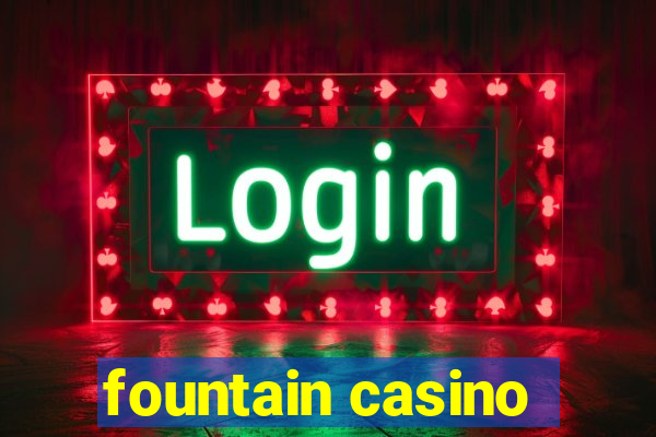 fountain casino