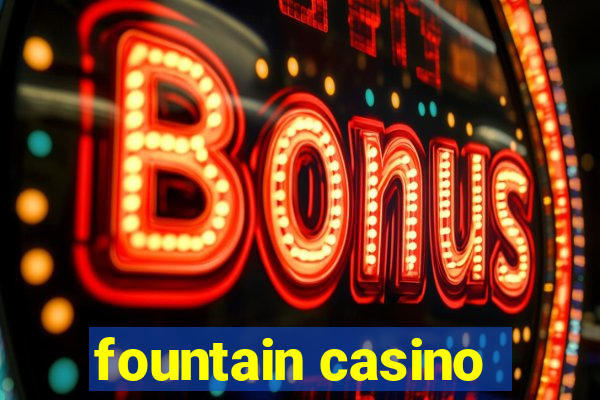 fountain casino