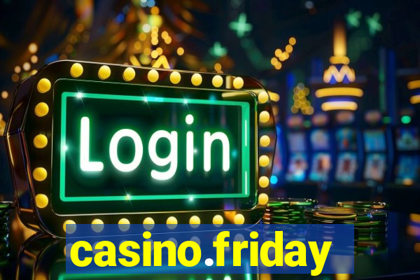 casino.friday