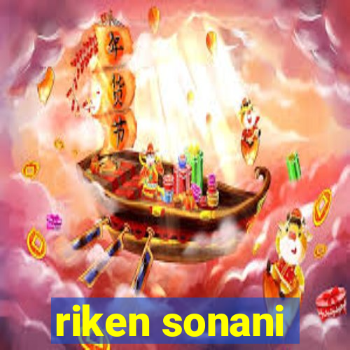 riken sonani