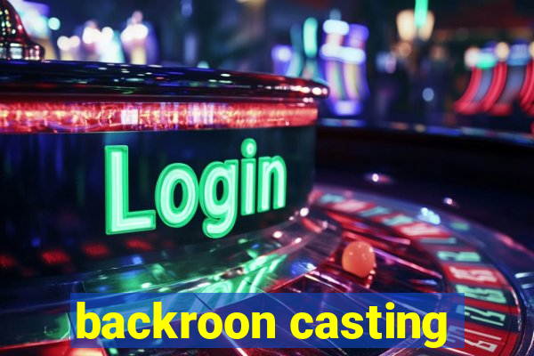 backroon casting