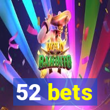 52 bets