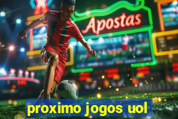 proximo jogos uol