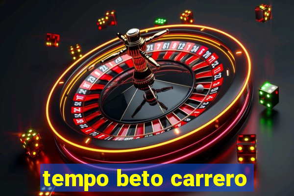 tempo beto carrero