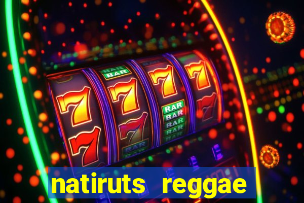 natiruts reggae power cifra