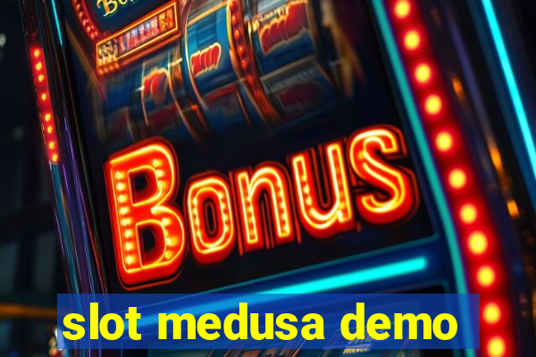 slot medusa demo