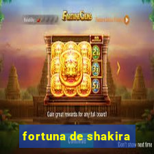 fortuna de shakira