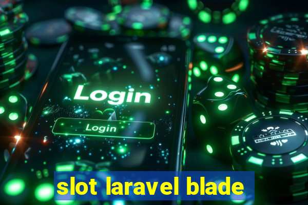 slot laravel blade