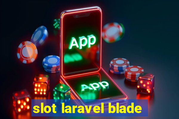 slot laravel blade