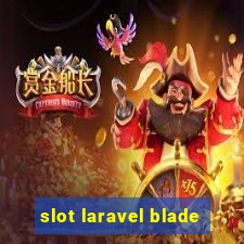 slot laravel blade