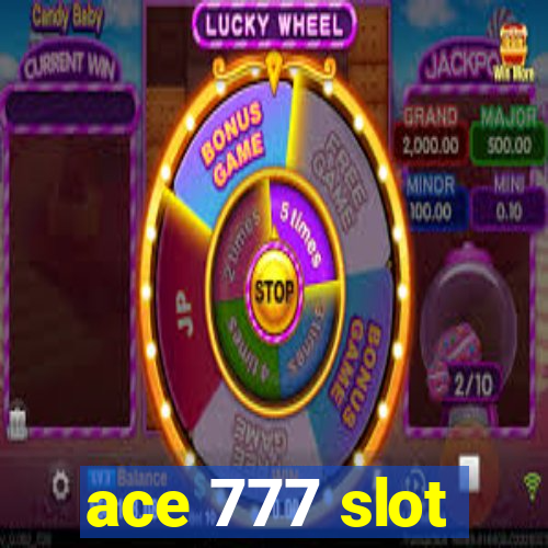 ace 777 slot