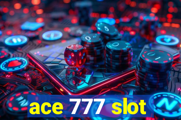 ace 777 slot