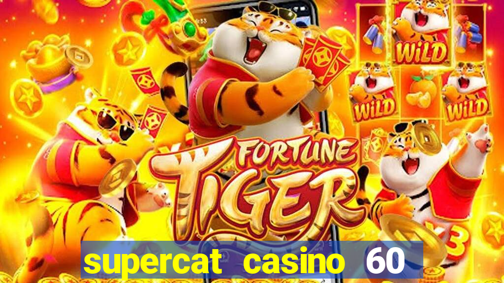 supercat casino 60 free spins