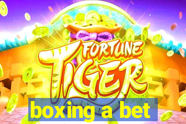 boxing a bet