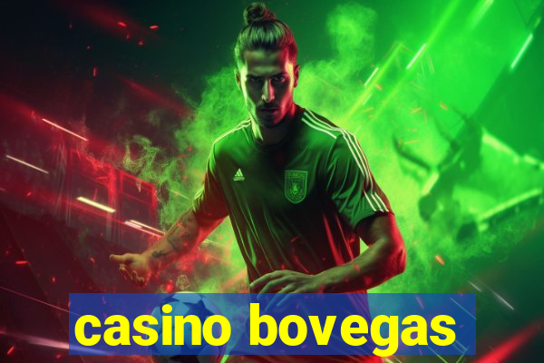 casino bovegas