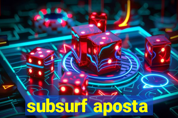 subsurf aposta