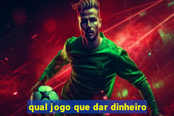 qual jogo que dar dinheiro