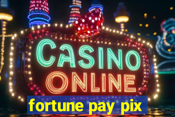 fortune pay pix