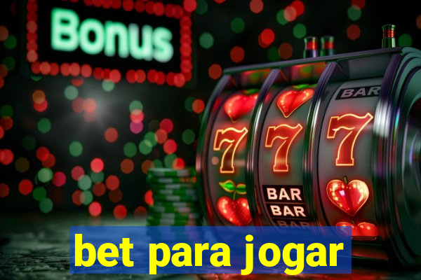 bet para jogar