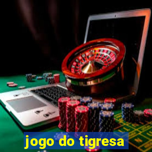 jogo do tigresa