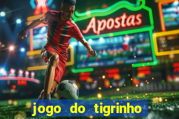 jogo do tigrinho bet vip