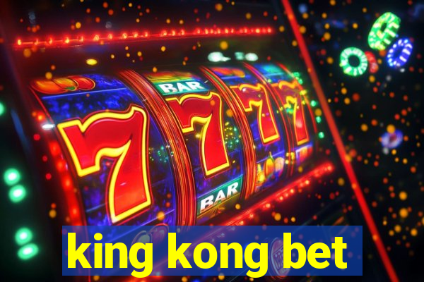 king kong bet